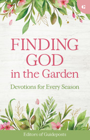 Finding God in the Garden (Devotions for Every Season) by Guideposts, 9781961126961