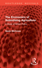 The Economics of Subsidising Agriculture (A Study of British Policy) by Gavin McCrone, 9781041062455