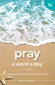 Pray a Word a Day Volume 2 (Connecting with God One Word at a Time) by Guideposts, 9781961125780