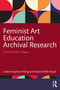 Feminist Art Education Archival Research (C.H.U.T.N.E.Y. Power) by Linda Hoeptner Poling, Karen Keifer-Boyd, 9781032714769