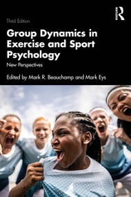 Group Dynamics in Exercise and Sport Psychology (New Perspectives) by Mark R. Beauchamp, Mark Eys, 9781032649153