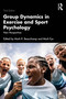 Group Dynamics in Exercise and Sport Psychology (New Perspectives) by Mark R. Beauchamp, Mark Eys, 9781032649153