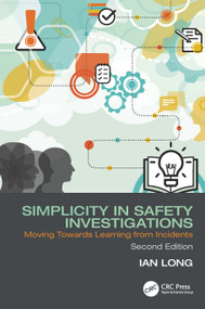 Simplicity in Safety Investigations (Moving Towards Learning from Incidents, Second Edition) by Ian Long, 9781032869896