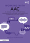 Working with AAC (A Guide for Supporting Augmentative and Alternative Communication Users) by Helen Robinson, 9781032534893