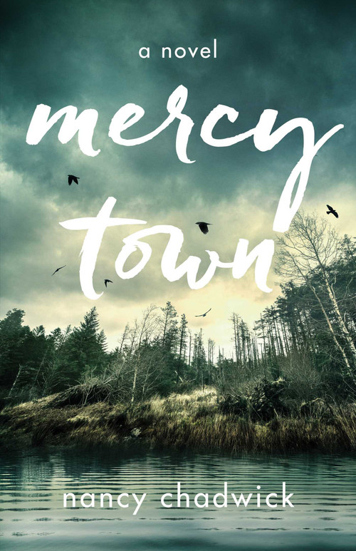 Mercy Town (A Novel) by Nancy Chadwick, 9781647429683