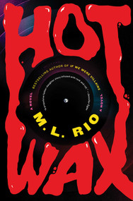 Hot Wax (A Novel) by M.L. Rio, 9781668070024