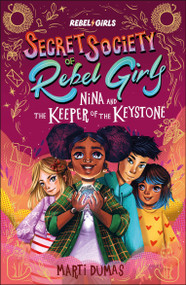 Nina and the Keeper of the Keystone (Secret Society of Rebel Girls) - 9798889641025 by Rebel Girls, Marti Dumas, Kristina Kister, 9798889641025