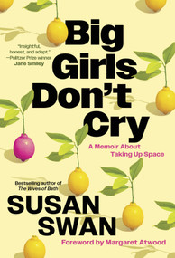 Big Girls Don't Cry (A Memoir About Taking Up Space) by Susan Swan, 9780807022580