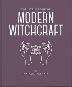 The Little Book of Modern Witchcraft (A Magical Introduction to the Beliefs and Practice) by Jacqueline Towers, 9781800695313