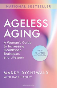 Ageless Aging (A Woman's Guide to Increasing Healthspan, Brainspan, and Lifespan) - 9798887704050 by Maddy Dychtwald, Kate Hanley, 9798887704050