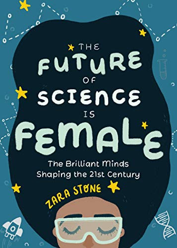 The Future of Science is Female (The Brilliant Minds Shaping the 21st Century (Gift for teenage girls 13-15)) - 9798887981208 by Zara Stone, 9798887981208