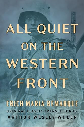 All Quiet on the Western Front (Original Classic Translation by Arthur Wesley Wheen) by Erich Maria Remarque, 9798350502022