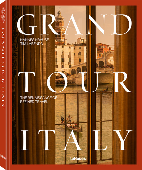 Grand Tour Italy (The Renaissance of Refined Travel) by Tim Labenda, Hannes-Vincent Krause, 9783961716593