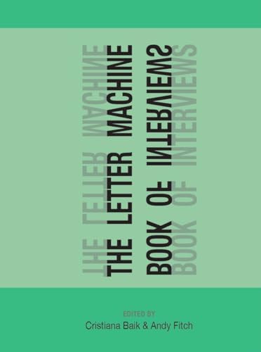 The Letter Machine Book of Interviews by Andy Fitch, Cristiana Baik, 9780988713741