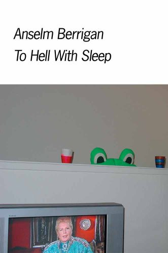 To Hell With Sleep by Anselm Berrigan, 9780981522715