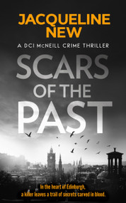 Scars of the Past (A gripping Scottish crime thriller) by Jacqueline New, 9781036700041