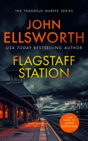 Flagstaff Station (A page-turning legal thriller) by John Ellsworth, 9781036700256