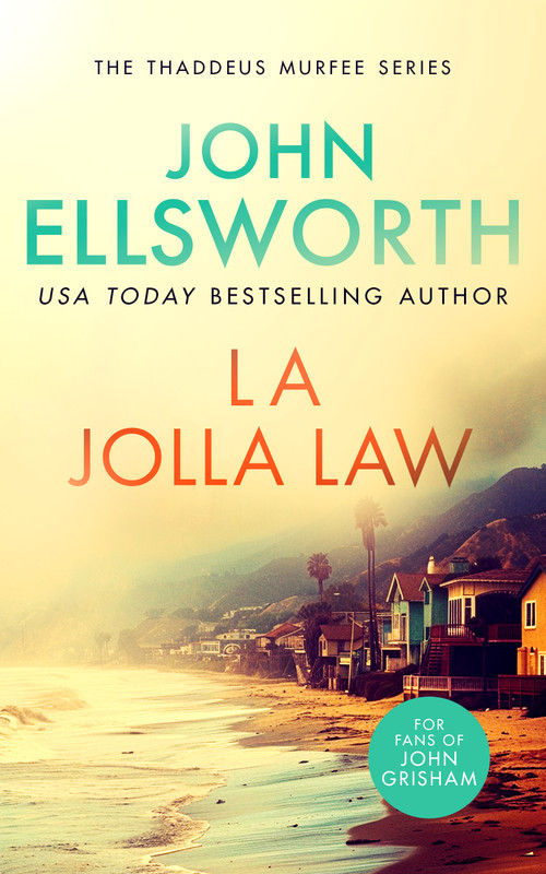 La Jolla Law (a page-turning legal thriller with multiple twists) by John Ellsworth, 9781036700263