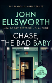 Chase, the Bad Baby (A page-turning legal thriller) by John Ellsworth, 9781036700164
