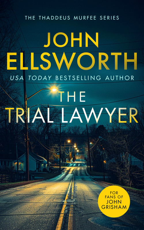 The Trial Lawyer (a gripping legal thriller with a twist that will keep you guessing) by John Ellsworth, 9781036700249
