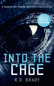Into the Cage (A riveting Science Fiction thriller where an alien experiment turns deadly) by R.D. Brady, 9781036700324