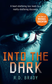 Into the Dark (A riveting Science Fiction thriller where an alien experiment turns deadly) - 9781036700331 by R.D. Brady, 9781036700331
