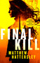 Final Kill (an assassination thriller with an unexpected twist) by Matthew Hattersley, 9781036700614