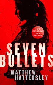 Seven Bullets (an adrenaline-fueled assassination thriller) by Matthew Hattersley, 9781036700621