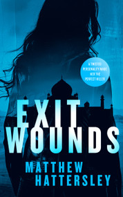 Exit Wounds (a pulse-racing assassination thriller with a shocking twist) - 9781036700652 by Matthew Hattersley, 9781036700652
