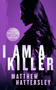 I Am A Killer (a pulse-racing thriller) by Matthew Hattersley, 9781036700676