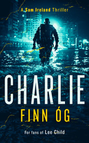 Charlie (An Explosive Military Thriller of Betrayal, Retribution, and Unbreakable Bonds) - 9781036700003 by Finn Óg, 9781036700003