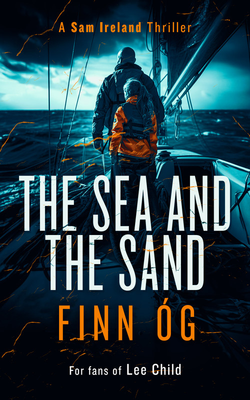 The Sea and the Sand (A Gripping Military Thriller of High Seas, Human Trafficking, and Vengeance) by Finn Óg, 9781036700010