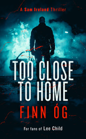 Too Close to Home (A Gripping Military Thriller That Will Keep You Guessing Until the Last Page) - 9781036700027 by Finn Óg, 9781036700027