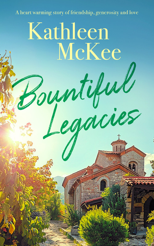 Bountiful Legacies (a heartwarming story of friendship, generosity and love) by Kathleen McKee, 9781036701024