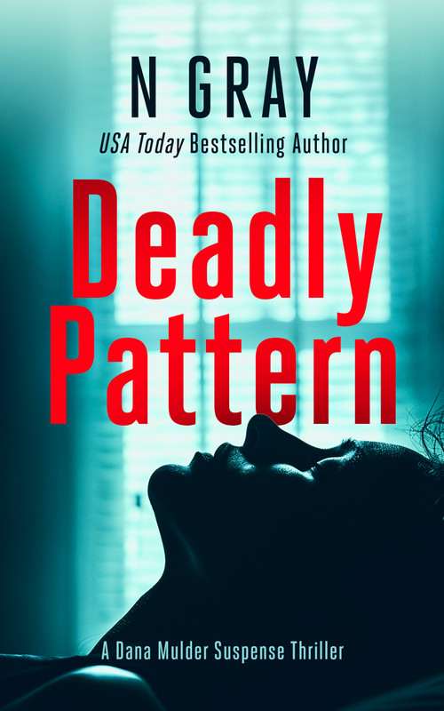 Deadly Pattern (A suspense thriller) by N Gray, 9781036701758