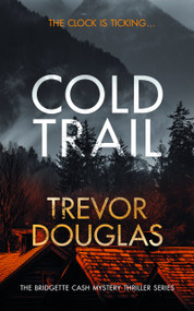 Cold Trail (A heart-pounding police procedural with unexpected twists) by Trevor Douglas, 9781036702007