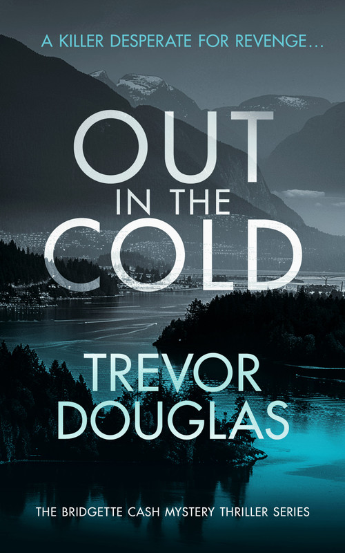 Out In The Cold (A spine-tingling police procedural with twists that will leave you breathless) by Trevor Douglas, 9781036702038