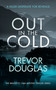 Out In The Cold (A spine-tingling police procedural with twists that will leave you breathless) by Trevor Douglas, 9781036702038