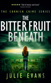 The Bitter Fruit Beneath (A Gripping Crime Thriller Series) by Julie Evans, 9781036702076