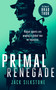 PRIMAL Renegade (A PRIMAL action thriller) by Jack Silkstone, 9781036701963