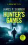 Hunter's Games (A high octane assassination thriller) by James P. Sumner, 9781036702960