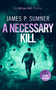 A Necessary Kill (A high octane assassin thriller) by James P. Sumner, 9781036702991