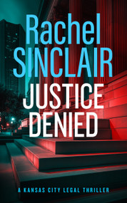 Justice Denied (A Kansas City Legal Thriller 2) - 9781036703165 by Rachel Sinclair, 9781036703165