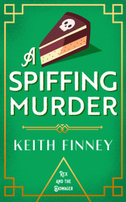 A Spiffing Murder (A sparkling 1920s mystery full of charm, cake, and scandal) by Keith Finney, 9781036707866