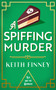 A Spiffing Murder (A sparkling 1920s mystery full of charm, cake, and scandal) by Keith Finney, 9781036707866