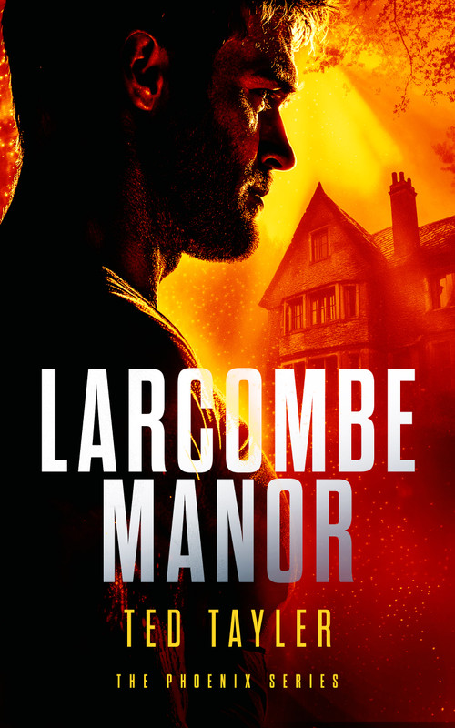 Larcombe Manor (The Phoenix Series - Book 12) by Ted Tayler, 9781036700607