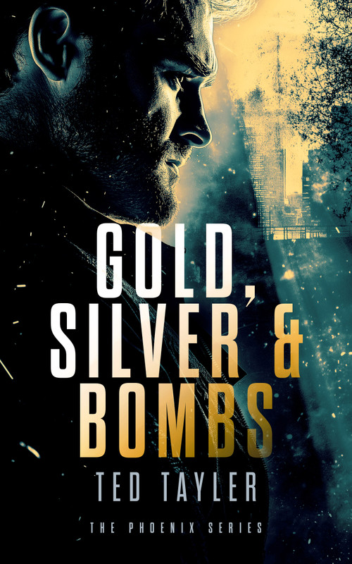Gold, Silver and Bombs (The Phoenix series - Book 2) by Ted Tayler, 9781036700508