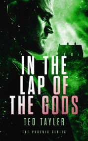In The Lap Of The Gods (The Phoenix Series - Book 4) - 9781036700522 by Ted Tayler, 9781036700522