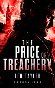 The Price Of Treachery (The Phoenix Series - Book 5) by Ted Tayler, 9781036700539