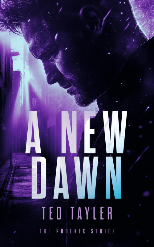 A New Dawn (The Phoenix Series - Book Six) by Ted Tayler, 9781036700546